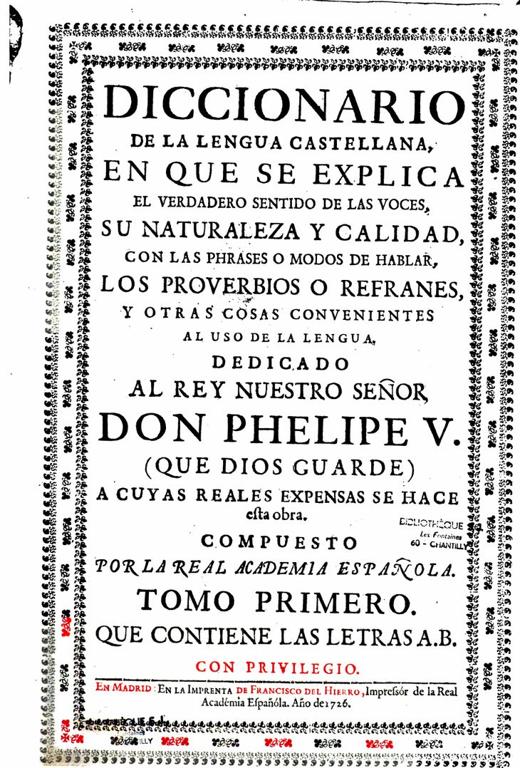 Portada del tomo primero del Diccionario de 1726: «Dedicado al Rey nuestro señor Don Phelipe V.», «Tomo primero que contiene las letras A.B.», «Con privilegio», Madrid, Imprenta de Francisco del Hierro